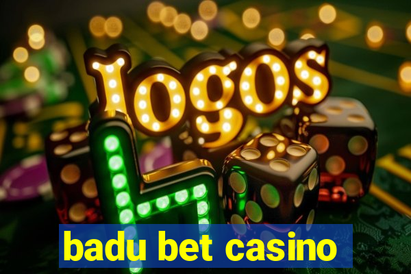 badu bet casino